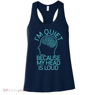 I'm Quiet Because My Head Is Loud Women's Tank Top