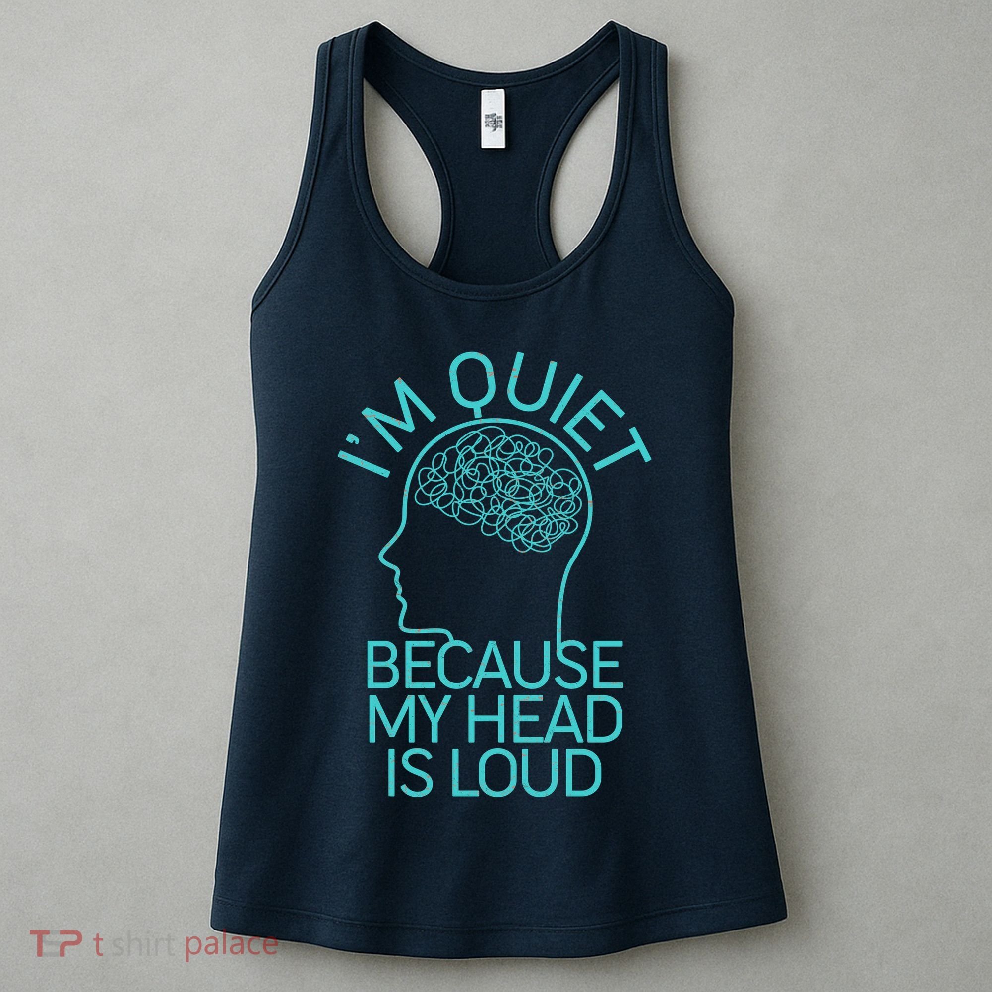 I'm Quiet Because My Head Is Loud Women's Tank Top