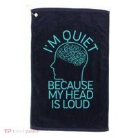 I'm Quiet Because My Head Is Loud Golf Towel thumb 0