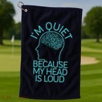 I'm Quiet Because My Head Is Loud Golf Towel thumb 1