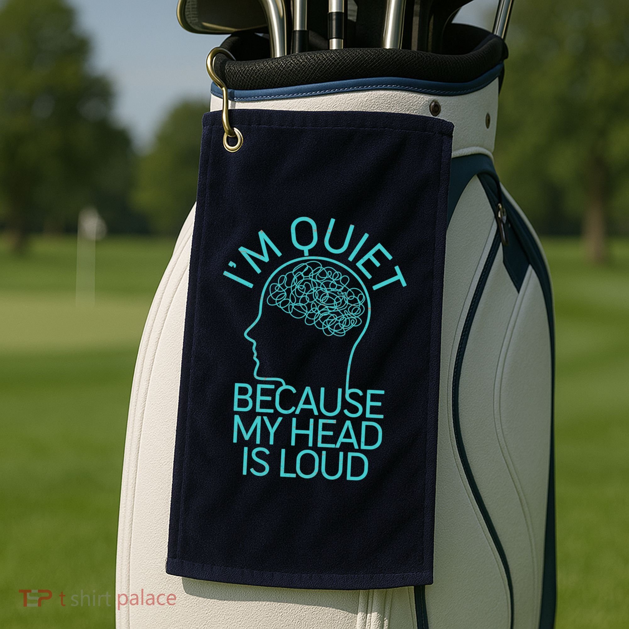 I'm Quiet Because My Head Is Loud Golf Towel