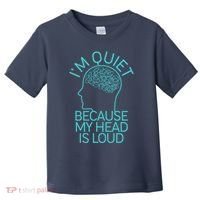 I'm Quiet Because My Head Is Loud Toddler T-Shirt thumb 0
