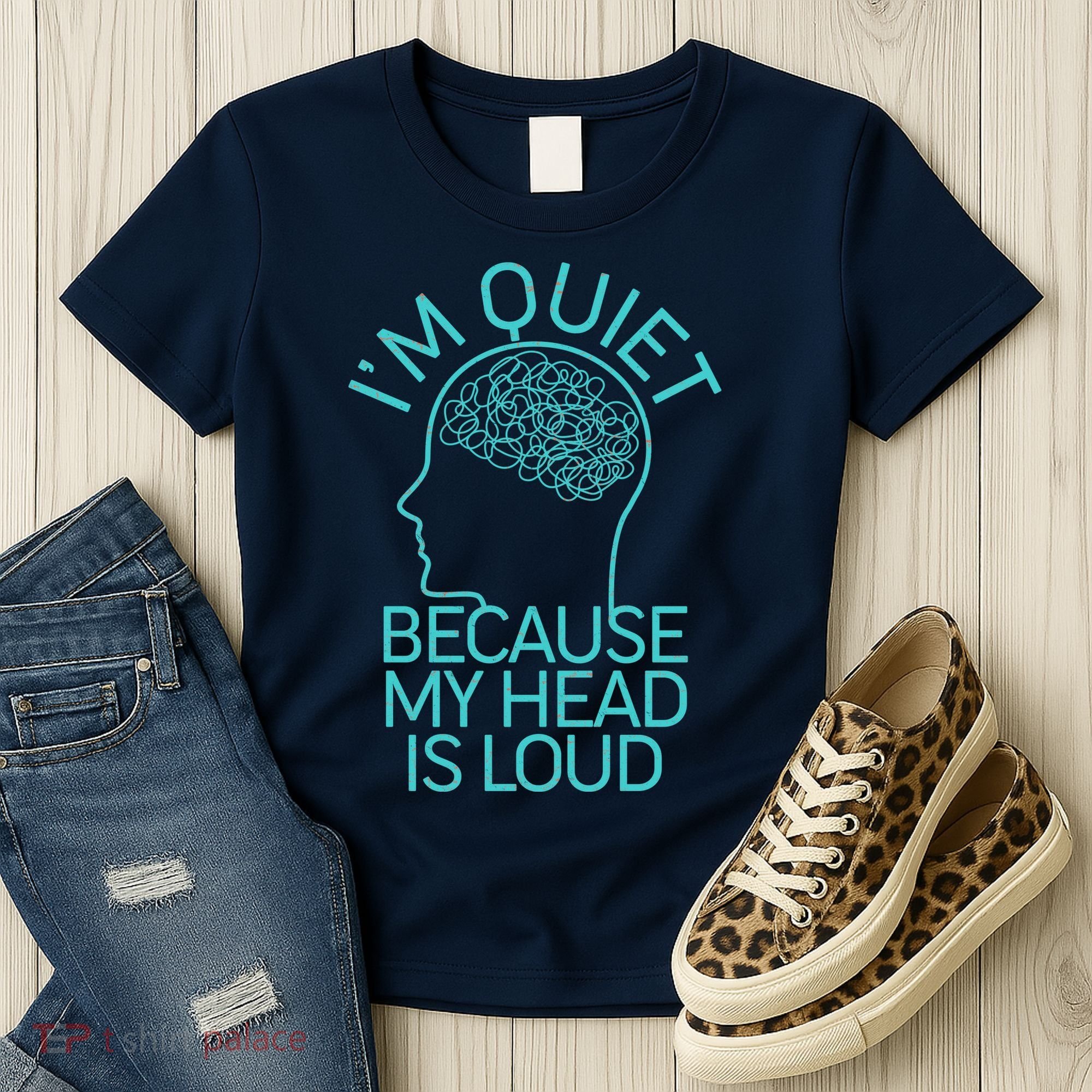 I'm Quiet Because My Head Is Loud Women's T-Shirt