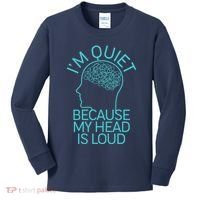 I'm Quiet Because My Head Is Loud Kids Long Sleeve Shirt thumb 0