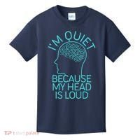 I'm Quiet Because My Head Is Loud Kids T-Shirt thumb 0