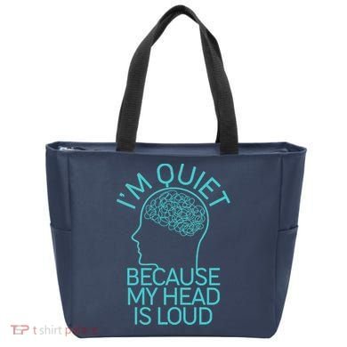 I'm Quiet Because My Head Is Loud Tote Bag