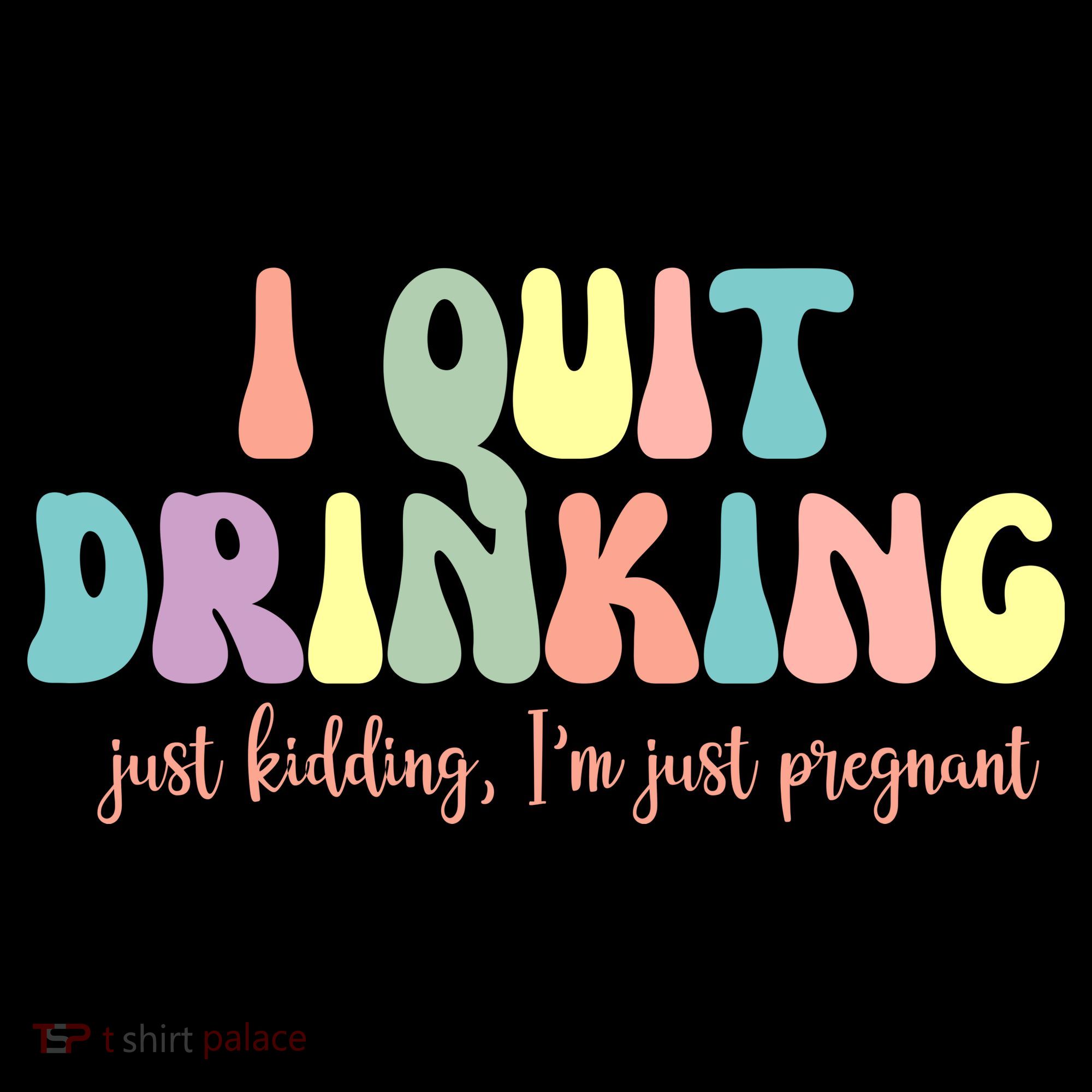 I Quit Drinking Just Kidding I'm Pregnant Funny Coffee Mug