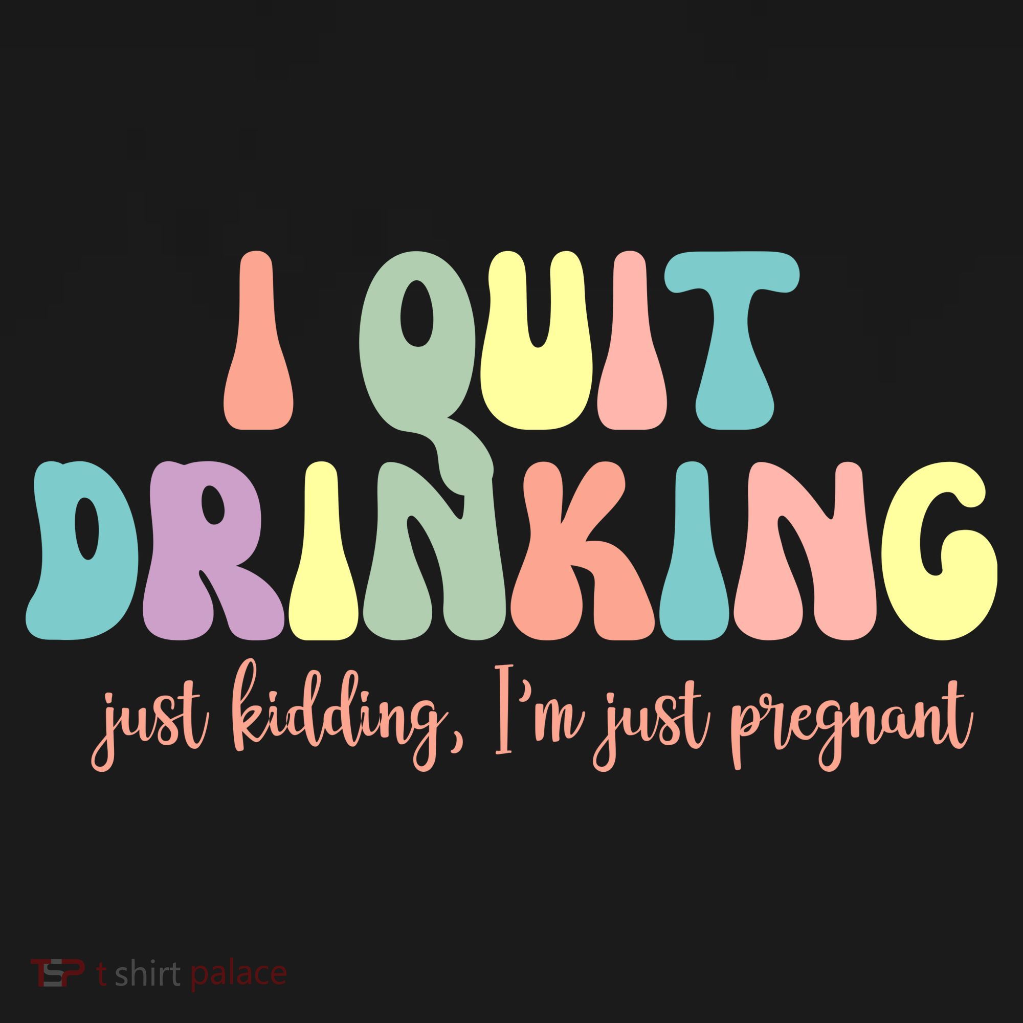I Quit Drinking Just Kidding I'm Pregnant Funny Women's Hoodie
