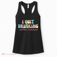 I Quit Drinking Just Kidding I'm Pregnant Funny Women's Tank Top thumb 0