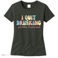 I Quit Drinking Just Kidding I'm Pregnant Funny Women's T-Shirt thumb 0