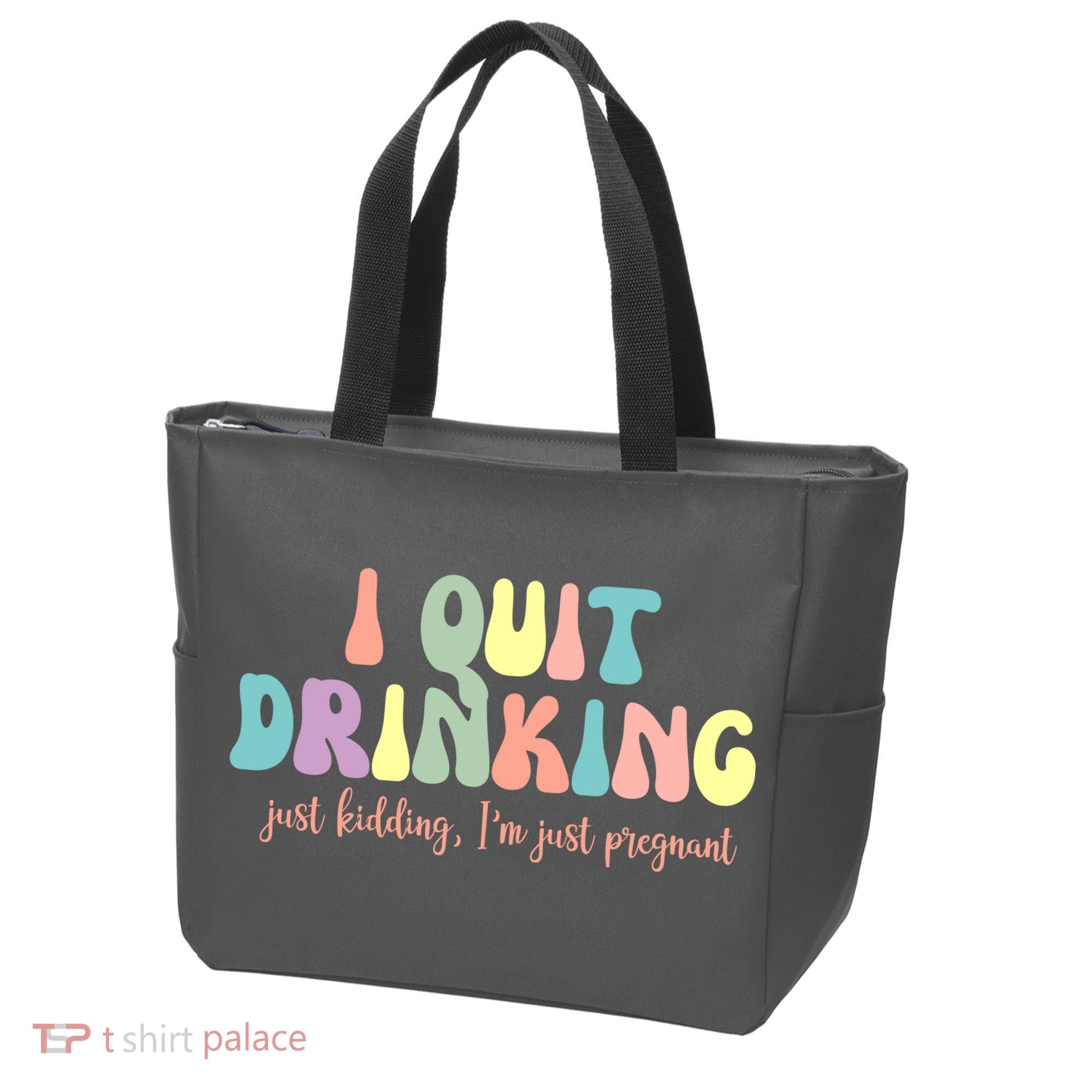 I Quit Drinking Just Kidding I'm Pregnant Funny Tote Bag