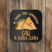In Queso Emergency Cinco De Mayo Taco Call 9 Juan Mexican Coaster thumb 0
