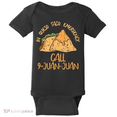 In Queso Emergency Cinco De Mayo Taco Call 9 Juan Mexican Baby Bodysuit