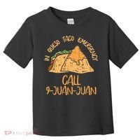 In Queso Emergency Cinco De Mayo Taco Call 9 Juan Mexican Toddler T-Shirt thumb 0