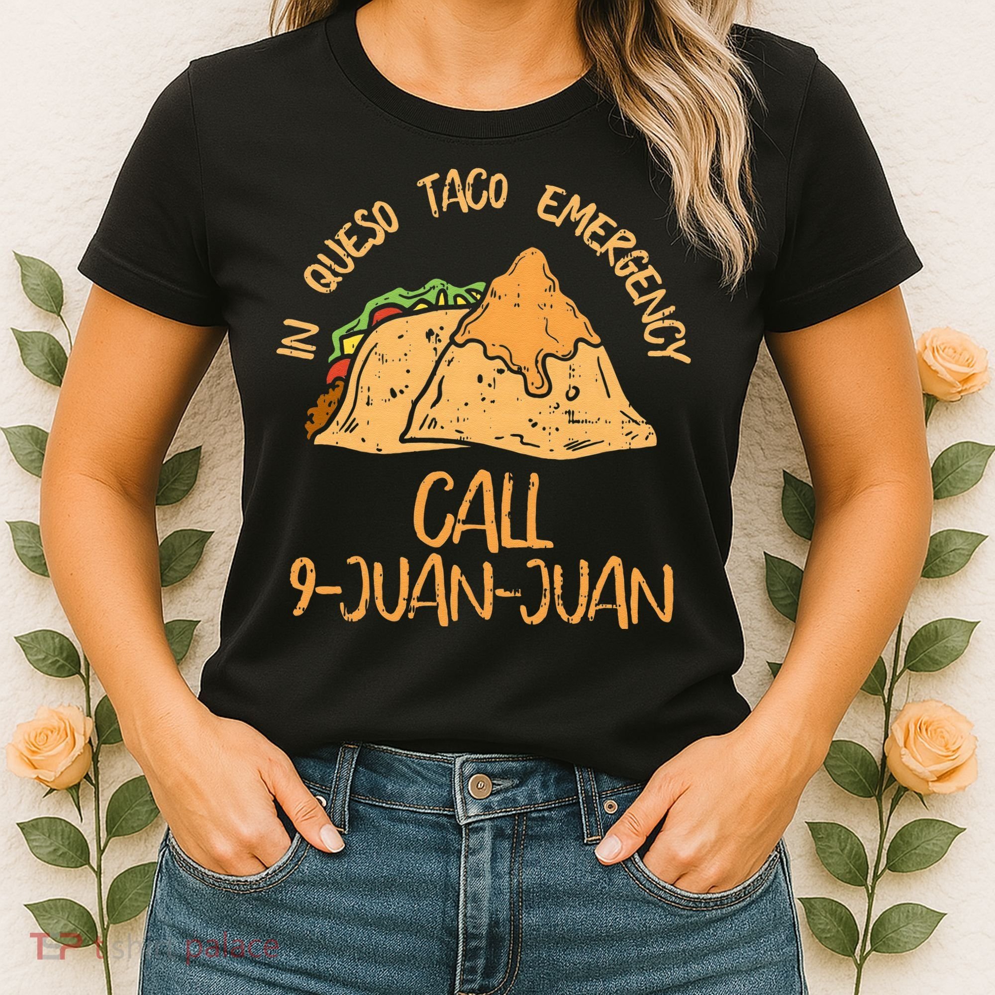 In Queso Emergency Cinco De Mayo Taco Call 9 Juan Mexican Women's T-Shirt