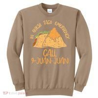 In Queso Emergency Cinco De Mayo Taco Call 9 Juan Mexican Sweatshirt thumb 0