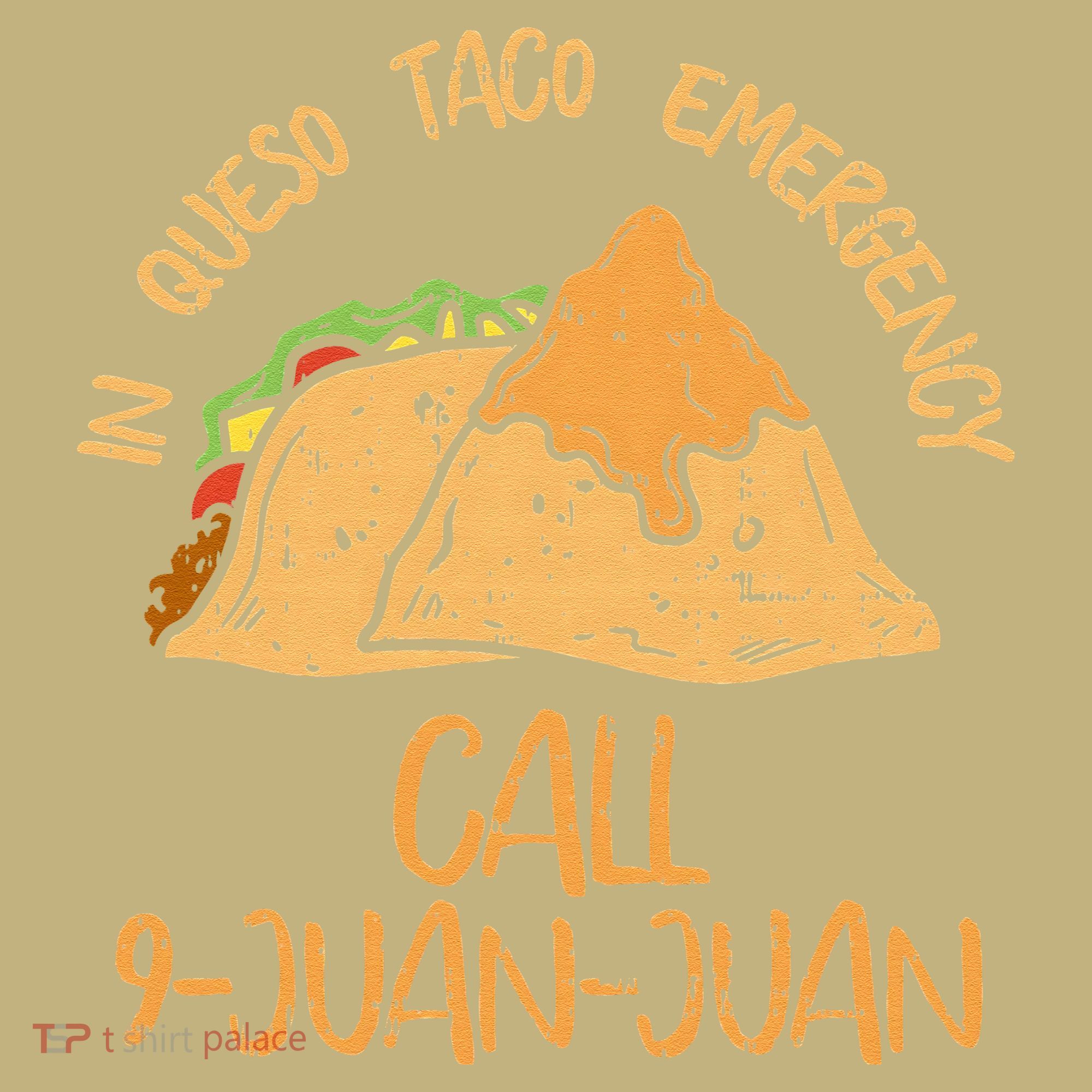 In Queso Emergency Cinco De Mayo Taco Call 9 Juan Mexican Sweatshirt