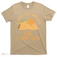 In Queso Emergency Cinco De Mayo Taco Call 9 Juan Mexican T-Shirt thumb 0