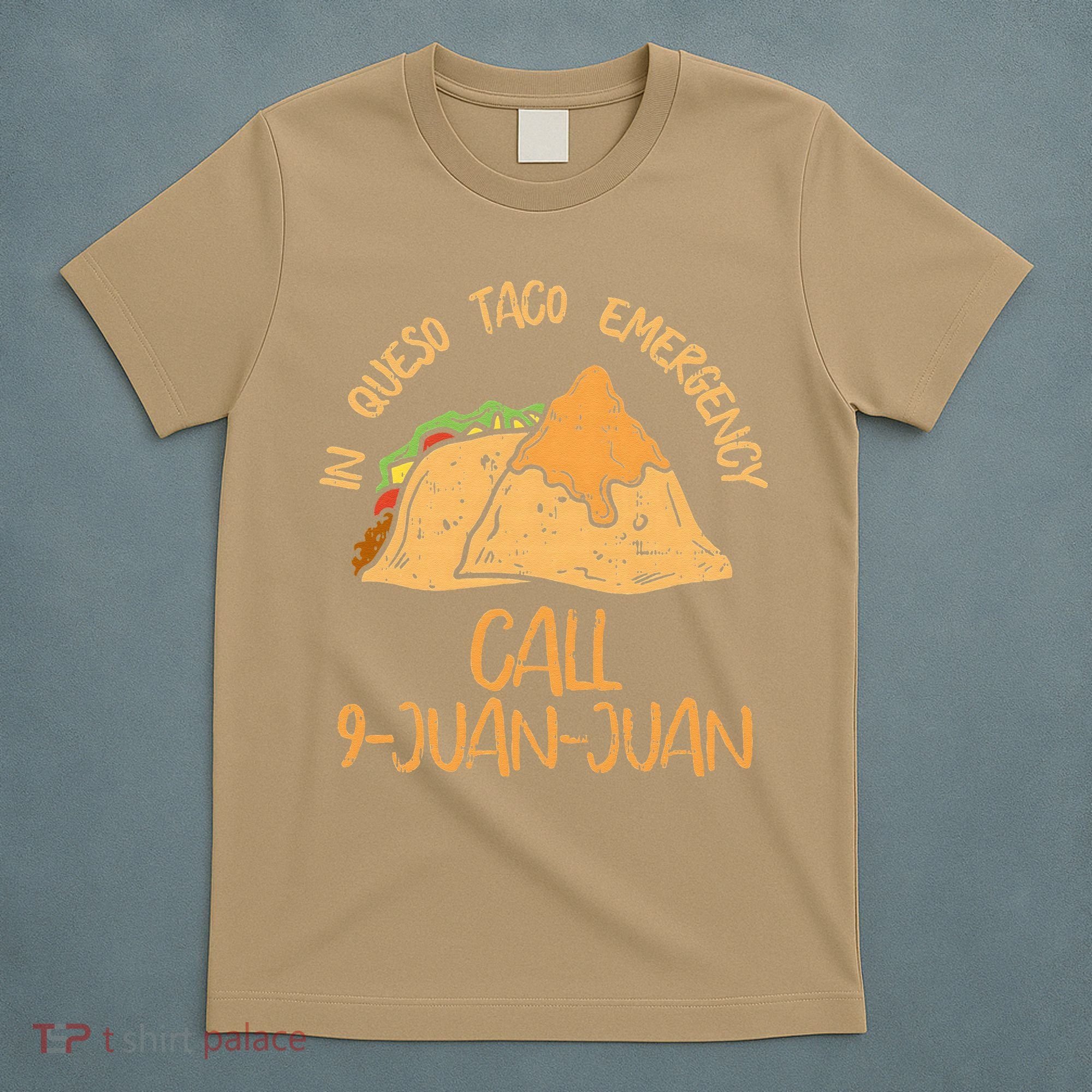 In Queso Emergency Cinco De Mayo Taco Call 9 Juan Mexican T-Shirt