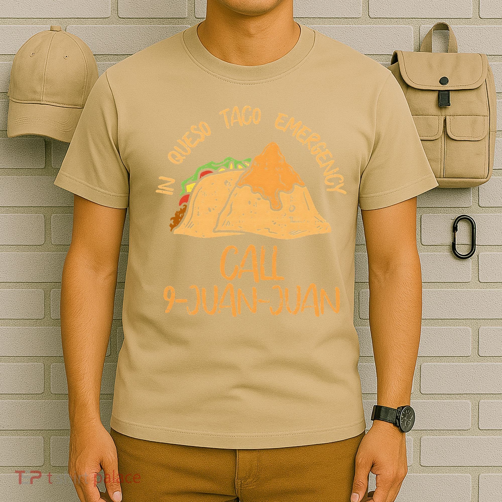 In Queso Emergency Cinco De Mayo Taco Call 9 Juan Mexican T-Shirt
