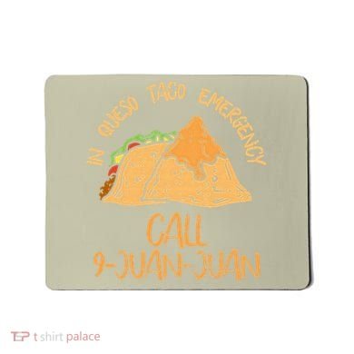 In Queso Emergency Cinco De Mayo Taco Call 9 Juan Mexican Mousepad
