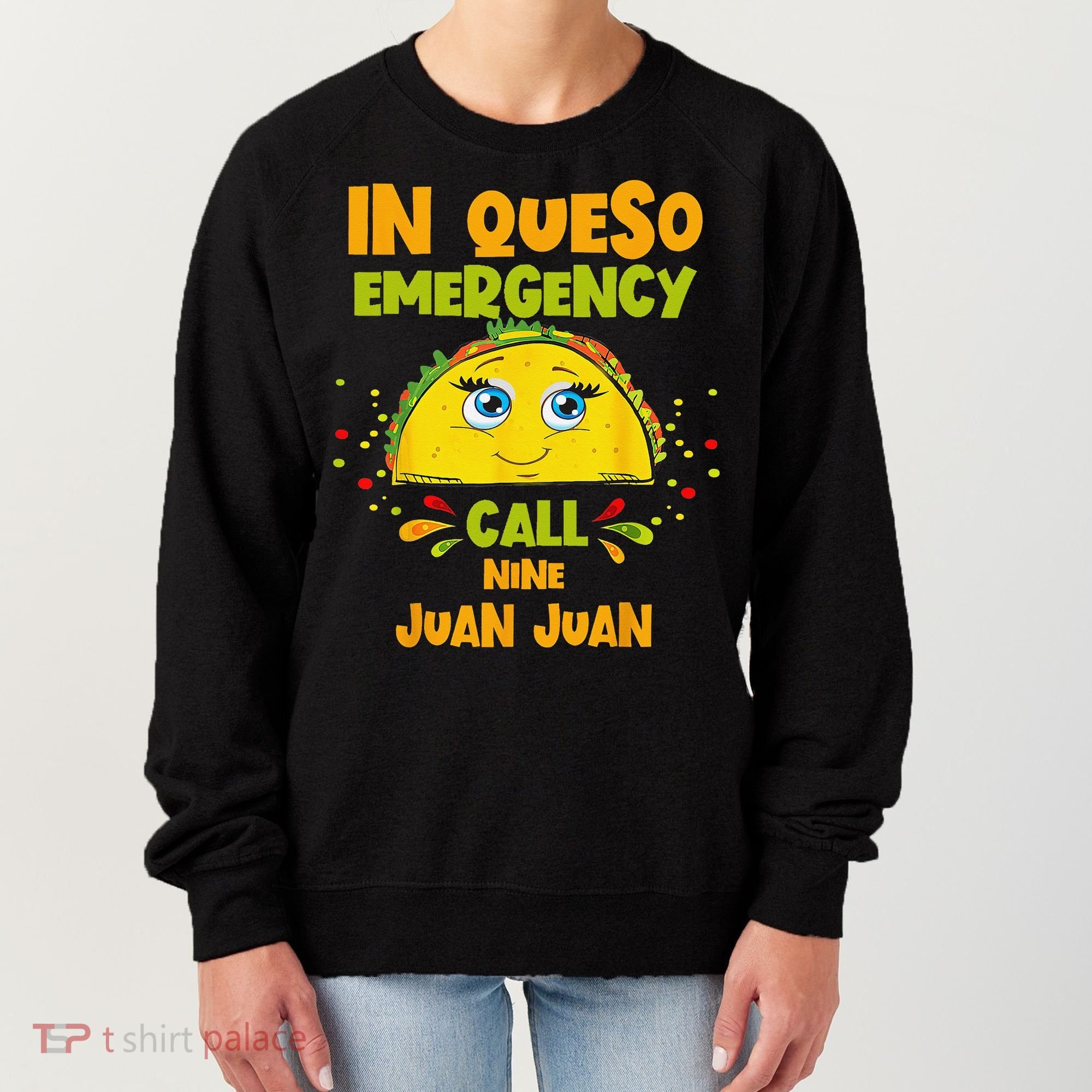 In Queso Emergency Call 9 Juan Juan Taco Cinco De Mayo Party Women's Sweatshirt