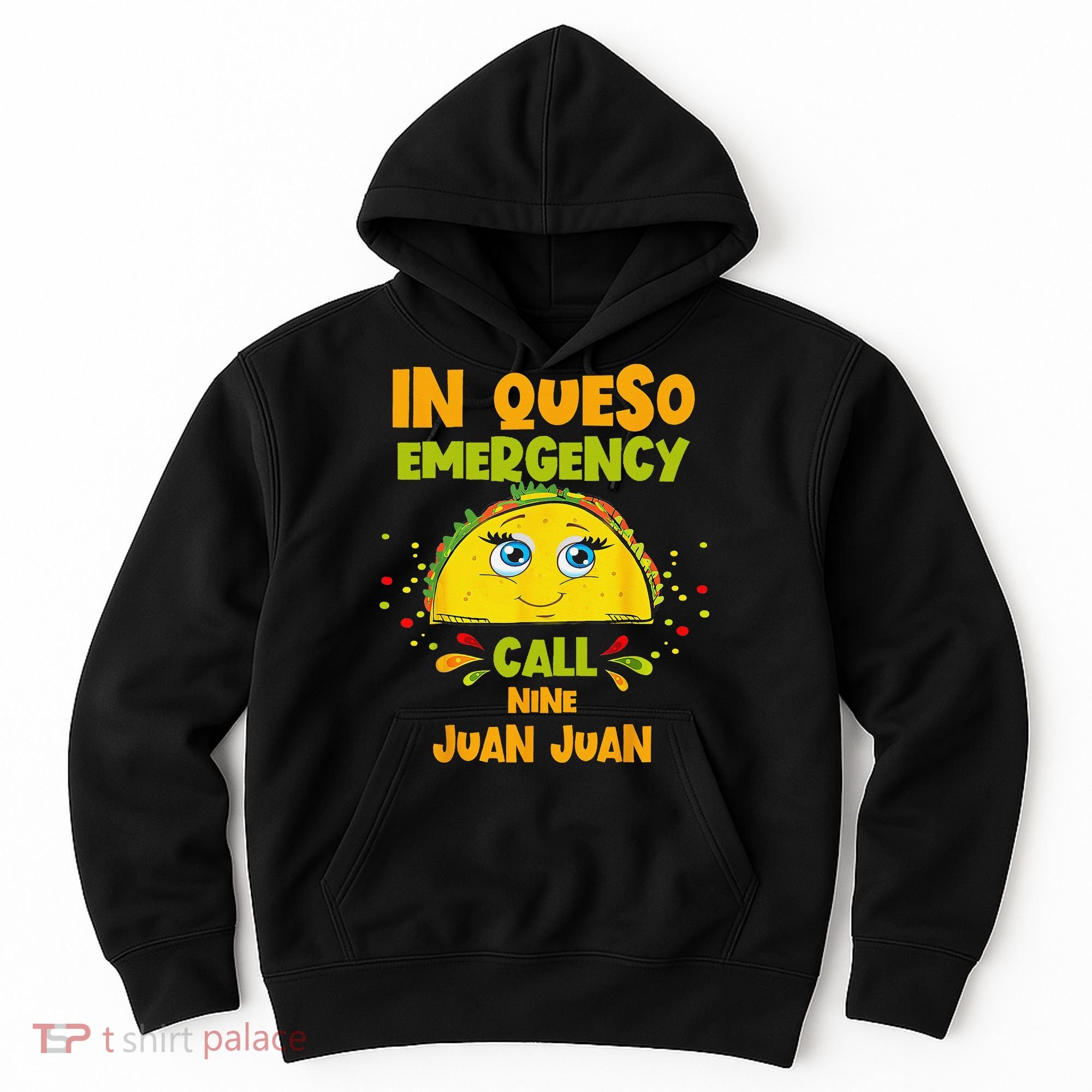 In Queso Emergency Call 9 Juan Juan Taco Cinco De Mayo Party Hoodie