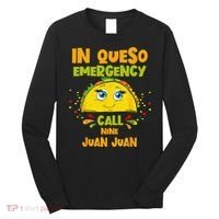 In Queso Emergency Call 9 Juan Juan Taco Cinco De Mayo Party Long Sleeve Shirt thumb 0