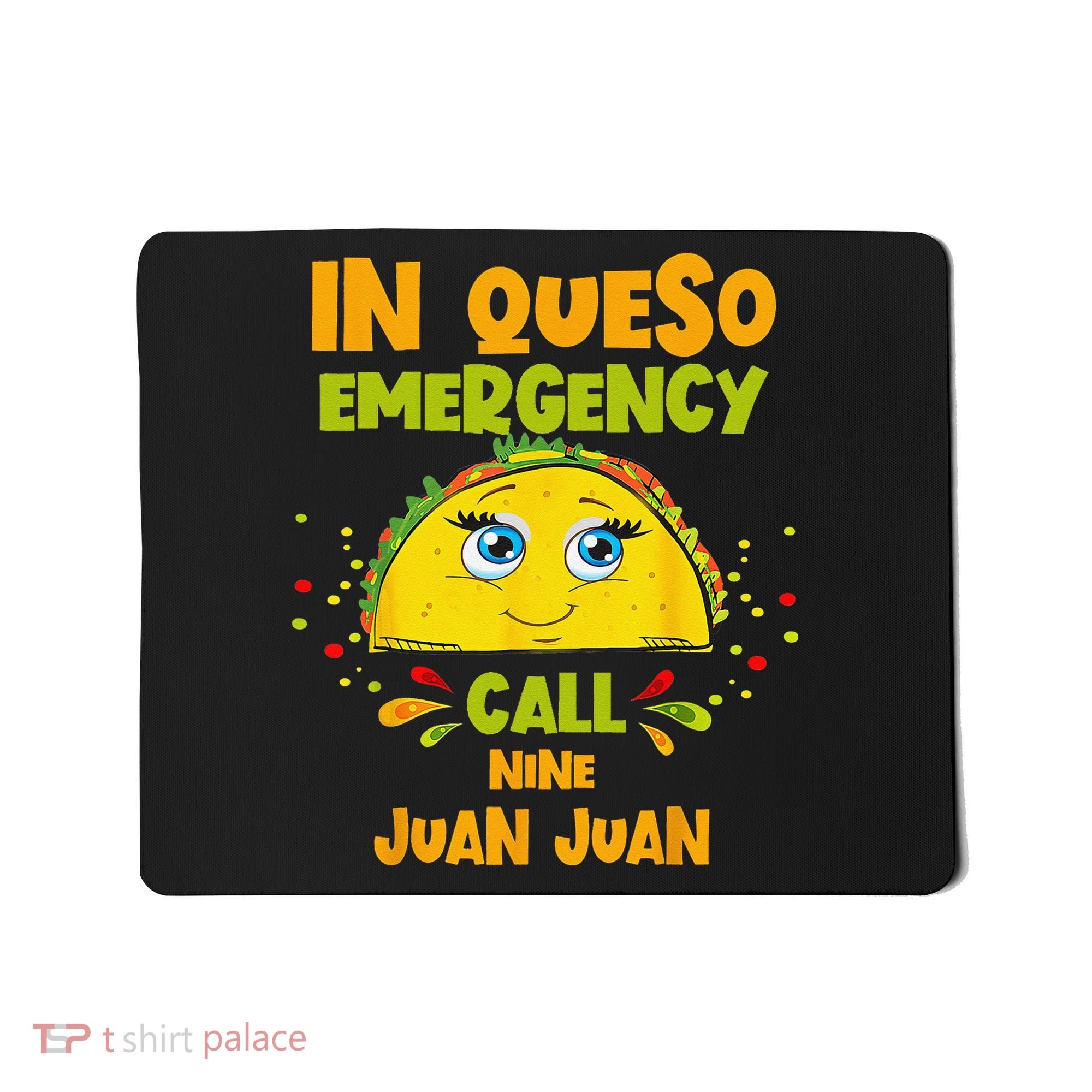 In Queso Emergency Call 9 Juan Juan Taco Cinco De Mayo Party Mousepad