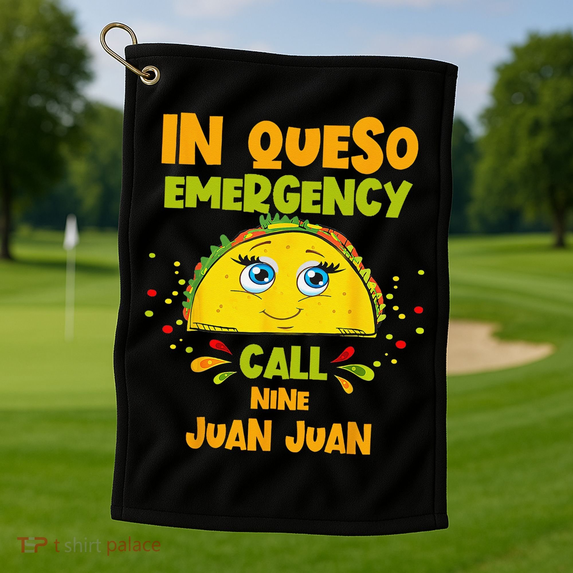 In Queso Emergency Call 9 Juan Juan Taco Cinco De Mayo Party Golf Towel