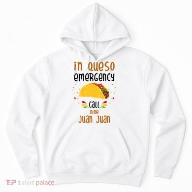 In Queso Emergency Call Nine Juan Juan Funny Mexican Hoodie