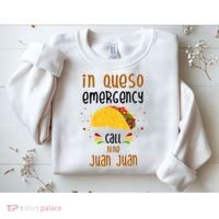 In Queso Emergency Call Nine Juan Juan Funny Mexican Sweatshirt thumb 2