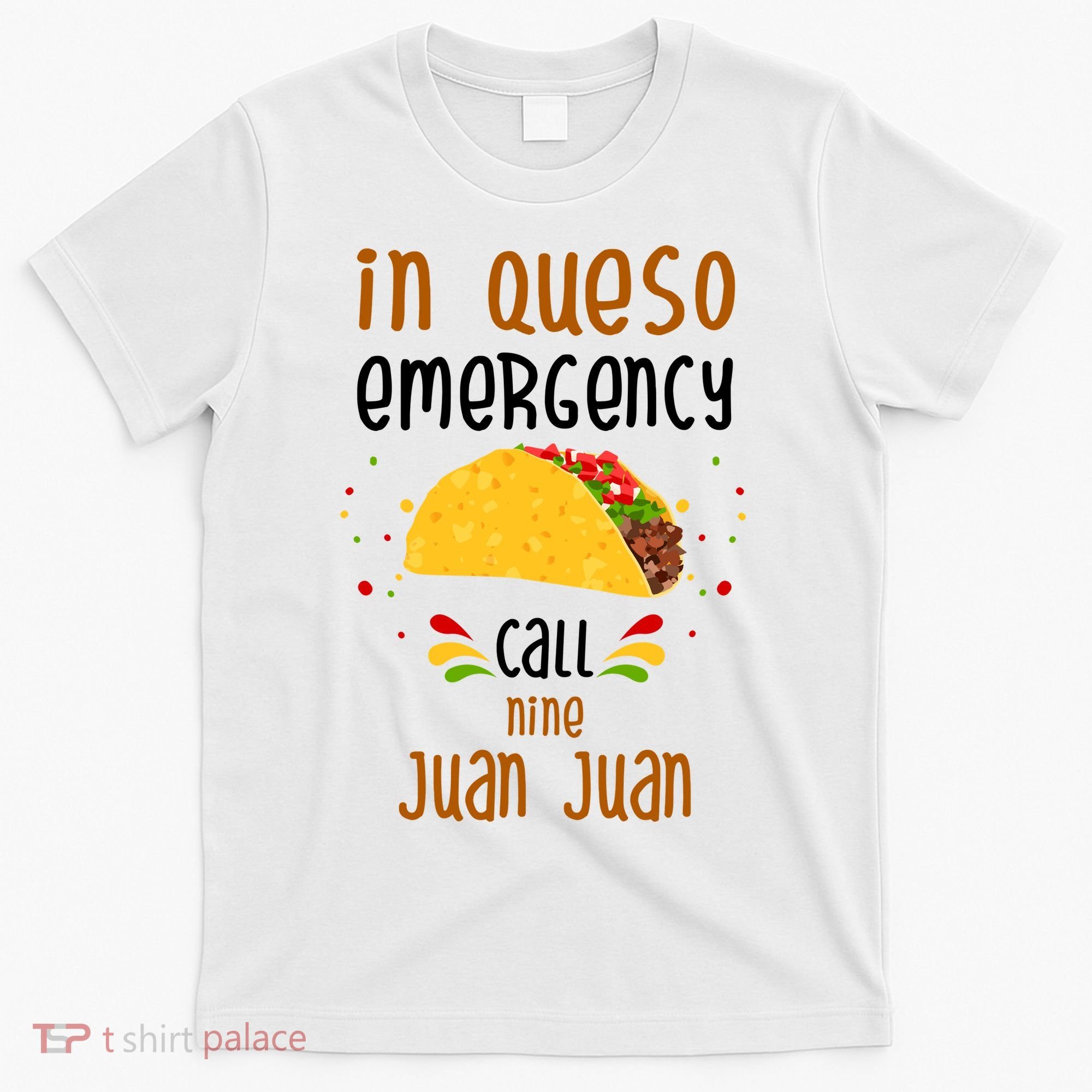 In Queso Emergency Call Nine Juan Juan Funny Mexican T-Shirt
