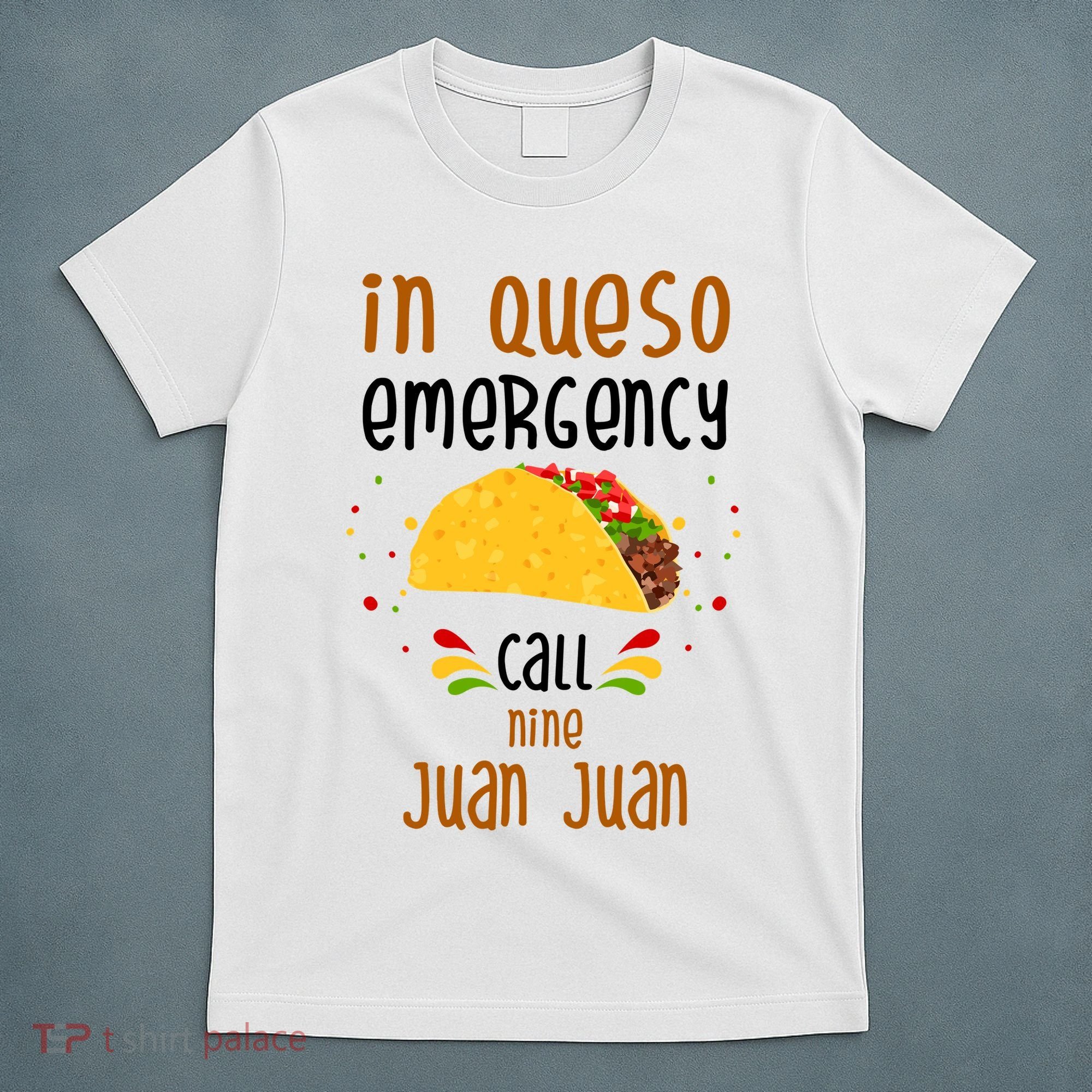 In Queso Emergency Call Nine Juan Juan Funny Mexican T-Shirt