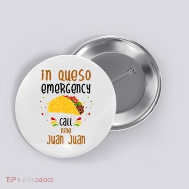 In Queso Emergency Call Nine Juan Juan Funny Mexican Button