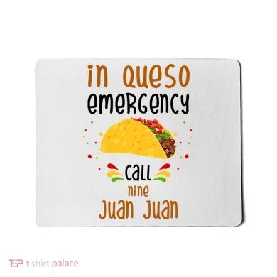 In Queso Emergency Call Nine Juan Juan Funny Mexican Mousepad