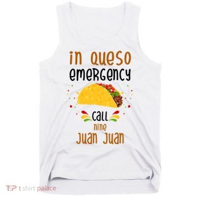 In Queso Emergency Call Nine Juan Juan Funny Mexican Tank Top