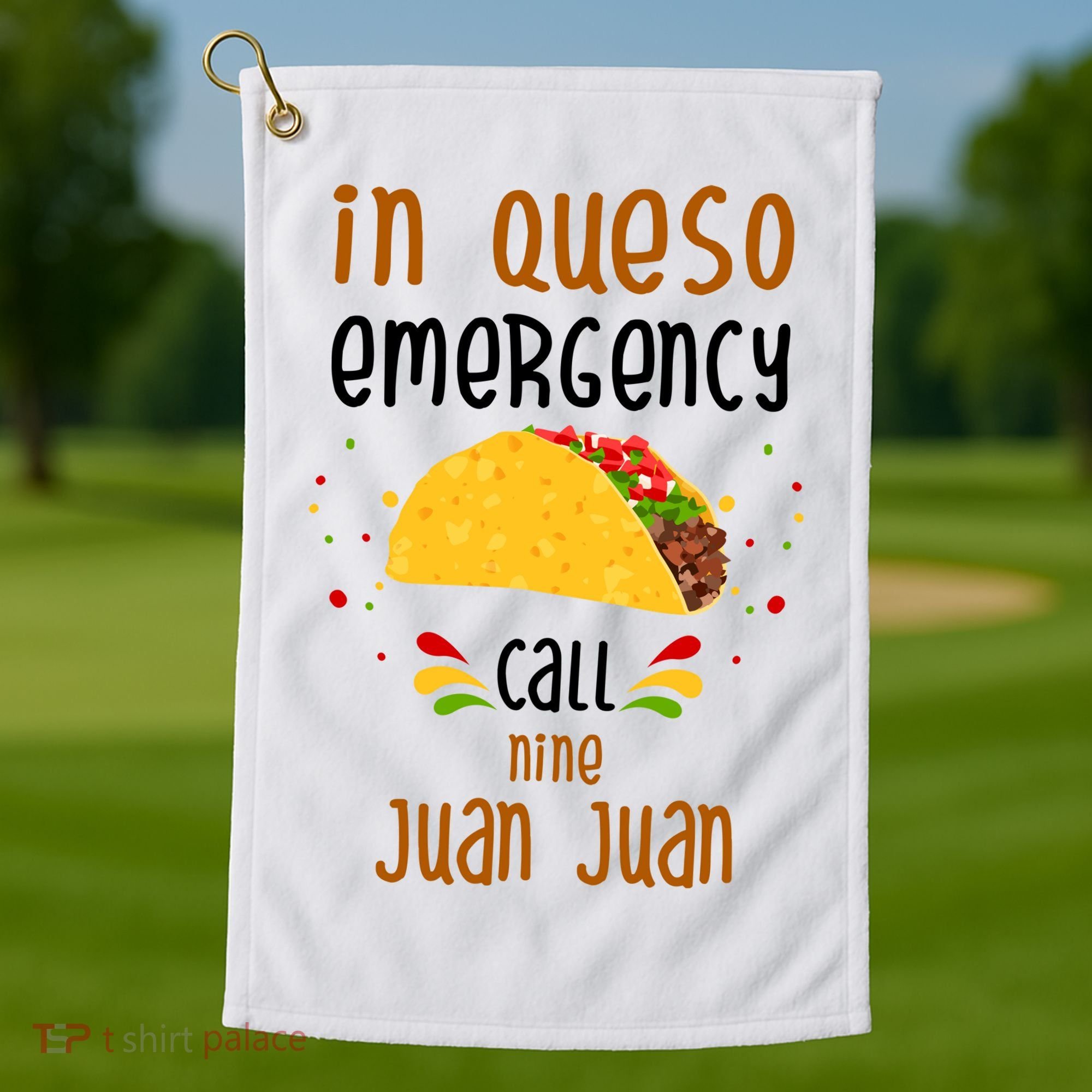 In Queso Emergency Call Nine Juan Juan Funny Mexican Golf Towel