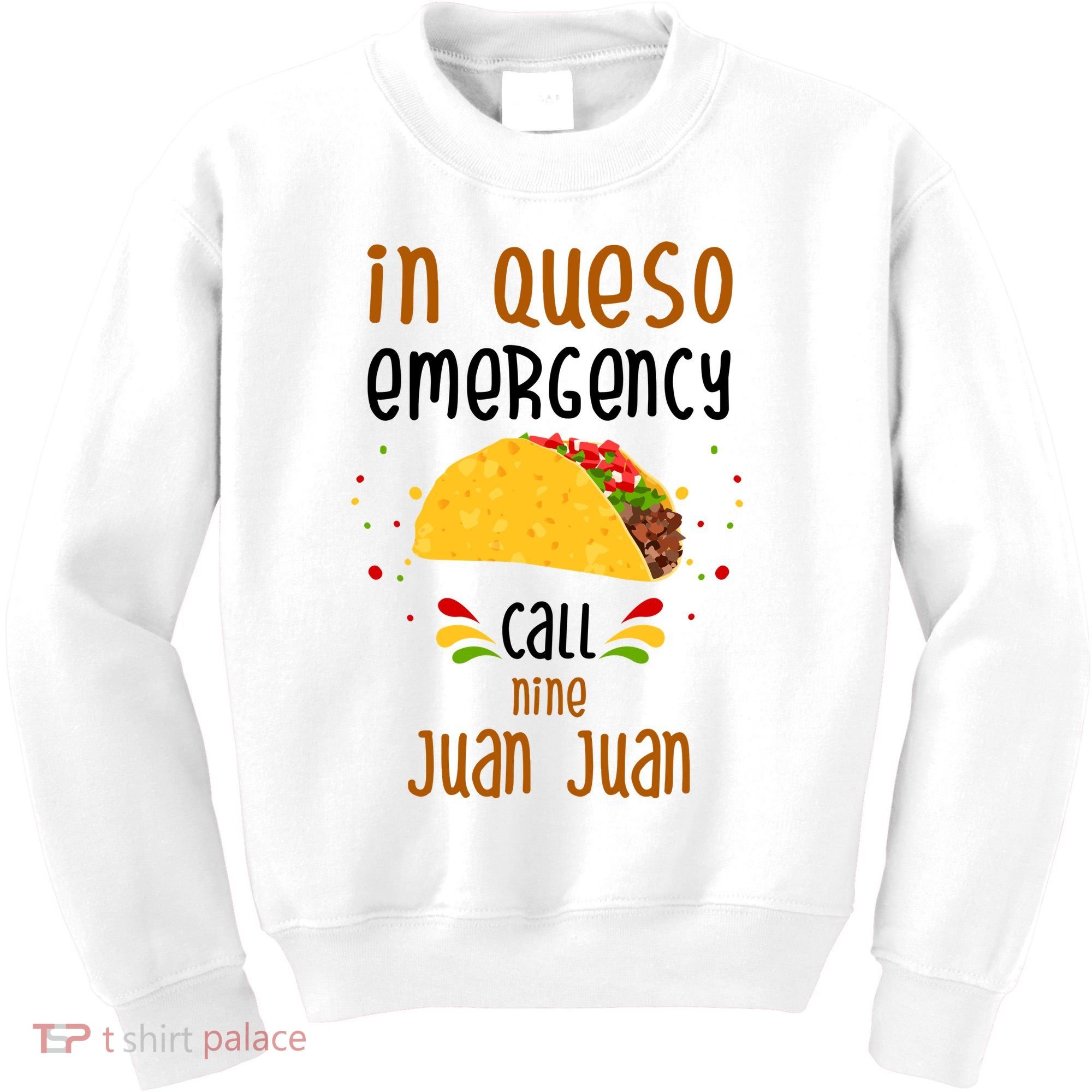 In Queso Emergency Call Nine Juan Juan Funny Mexican Kids Sweatshirt