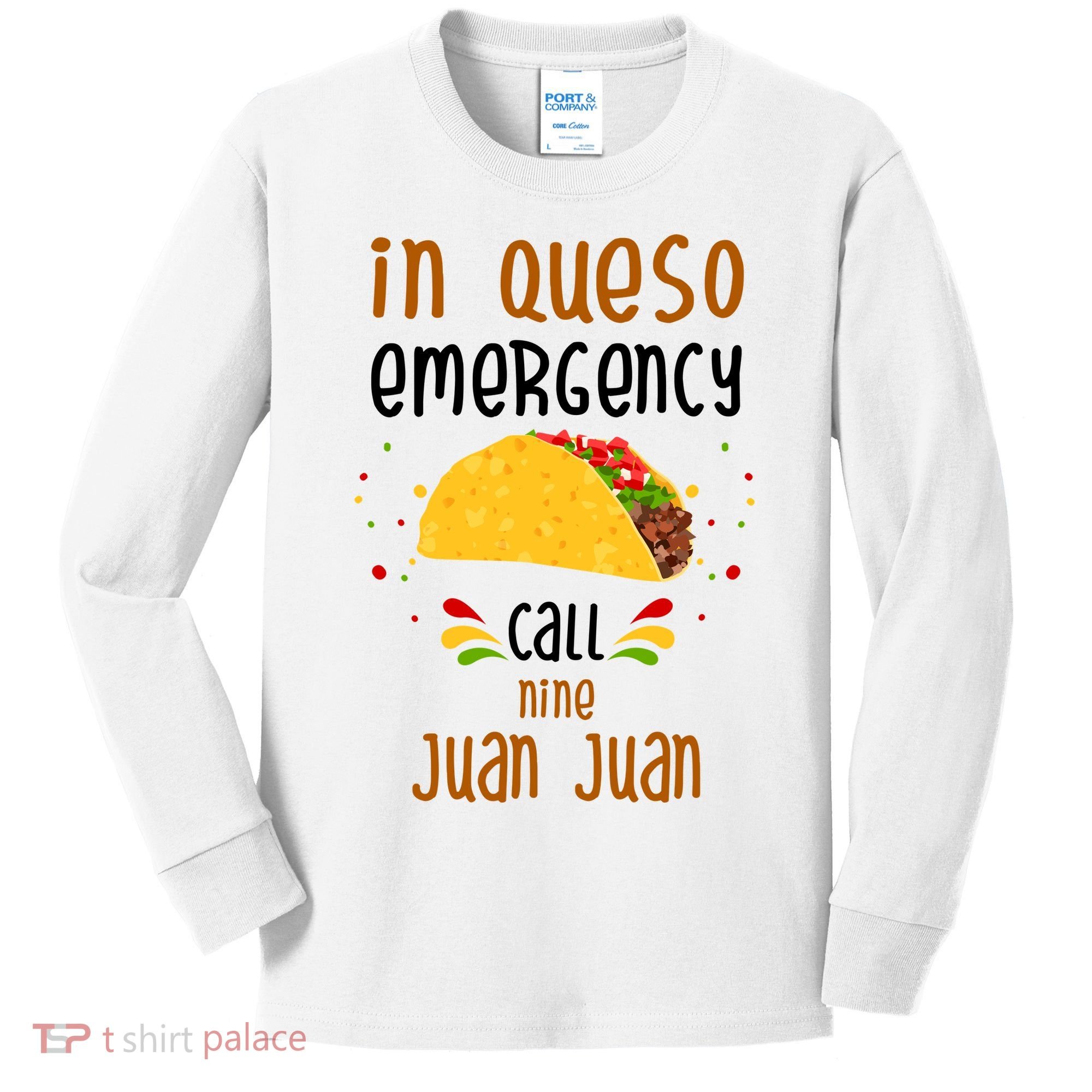 In Queso Emergency Call Nine Juan Juan Funny Mexican Kids Long Sleeve Shirt