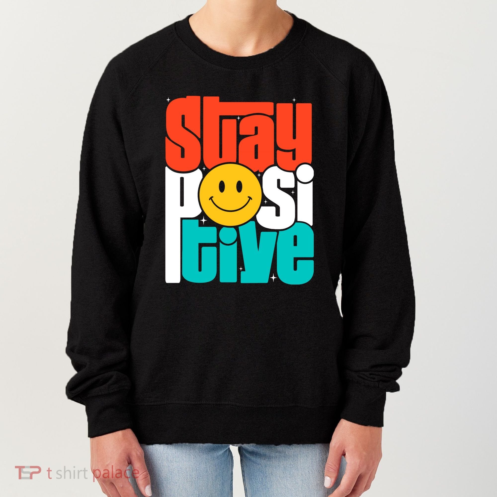 Inspirational Quote Stay Positive Yellow Smily Face Women's Sweatshirt