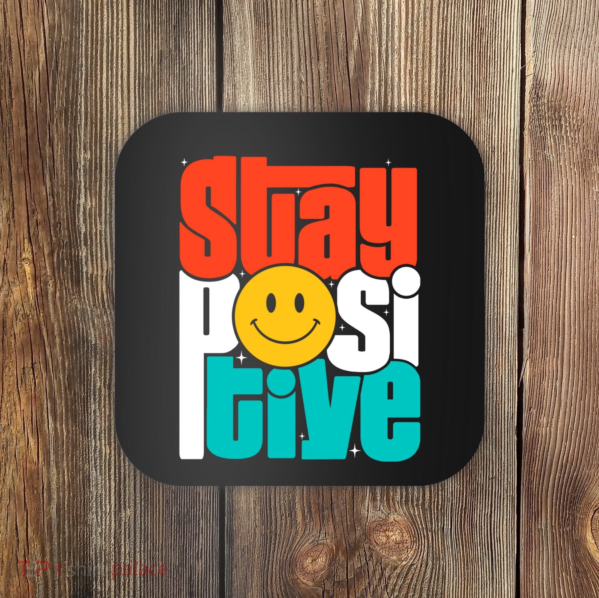Inspirational Quote Stay Positive Yellow Smily Face Coaster