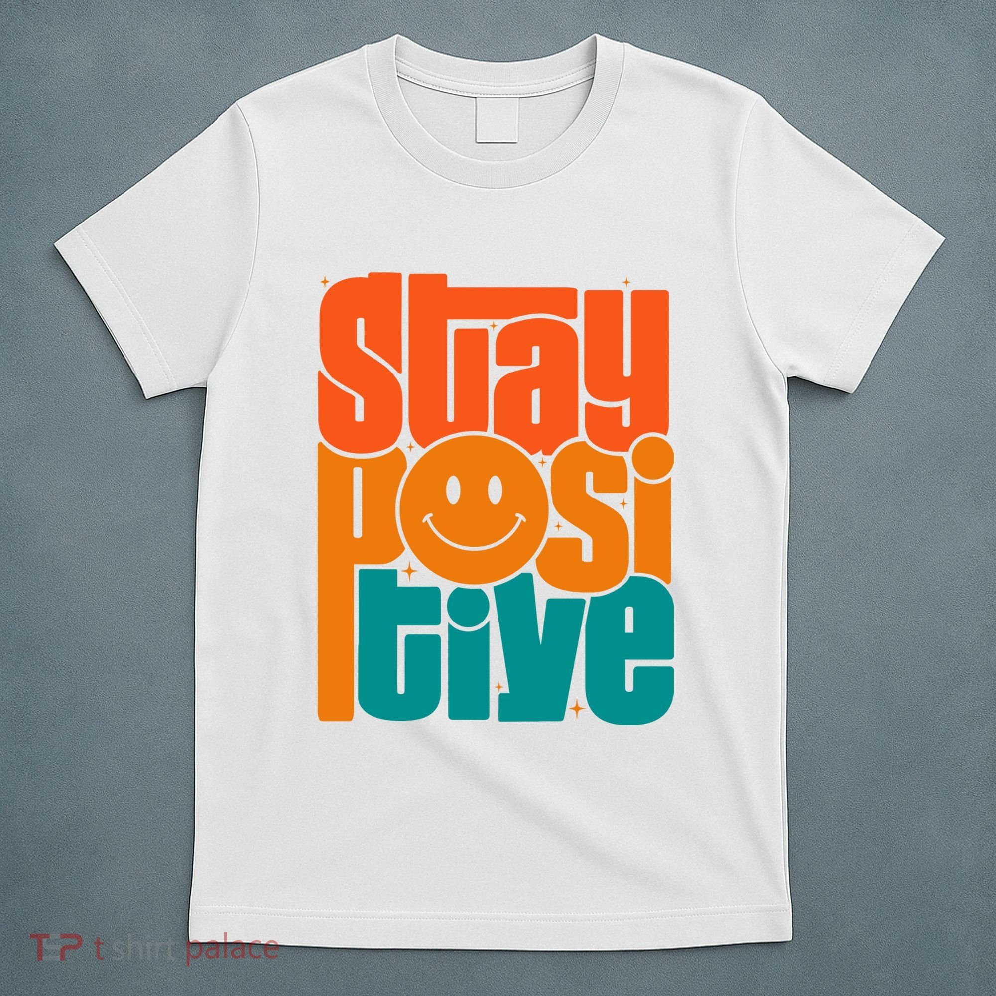 Inspirational Quote Stay Positive Yellow Smily Face T-Shirt