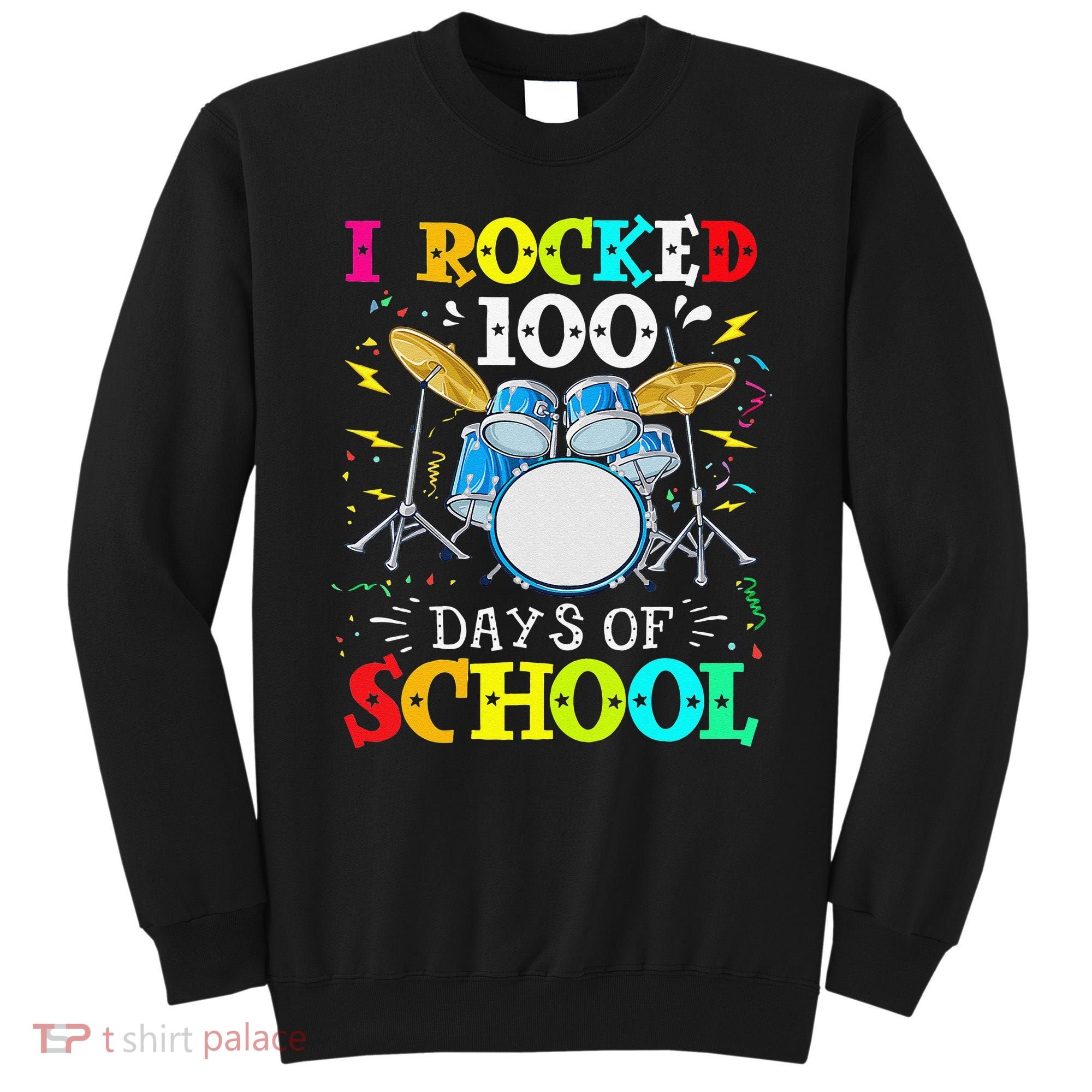 I Rocked 100 Days Of School Funny Drums Music Sweatshirt