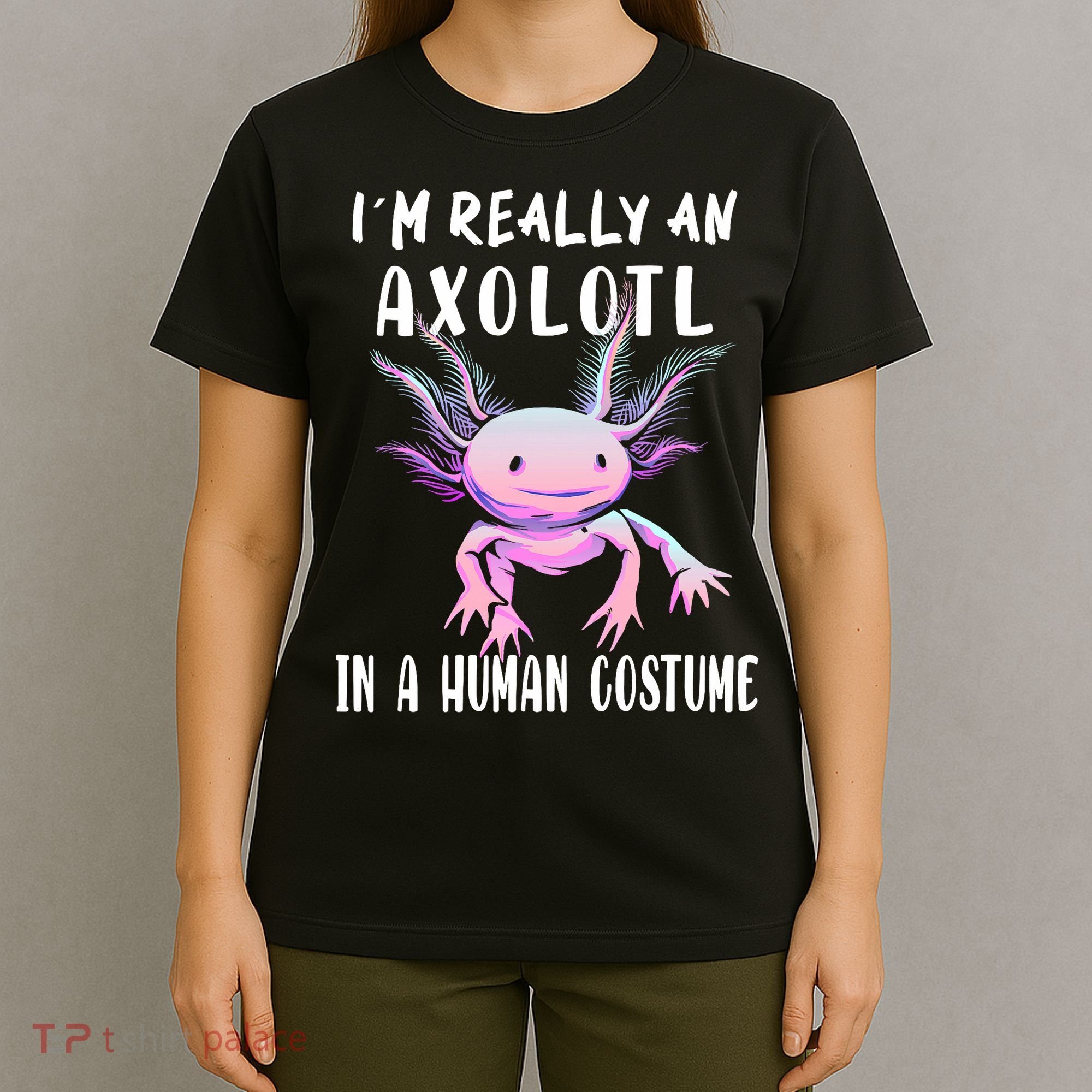 I'm Really An Axolotl In A Human Funny Halloween Costume T-Shirt