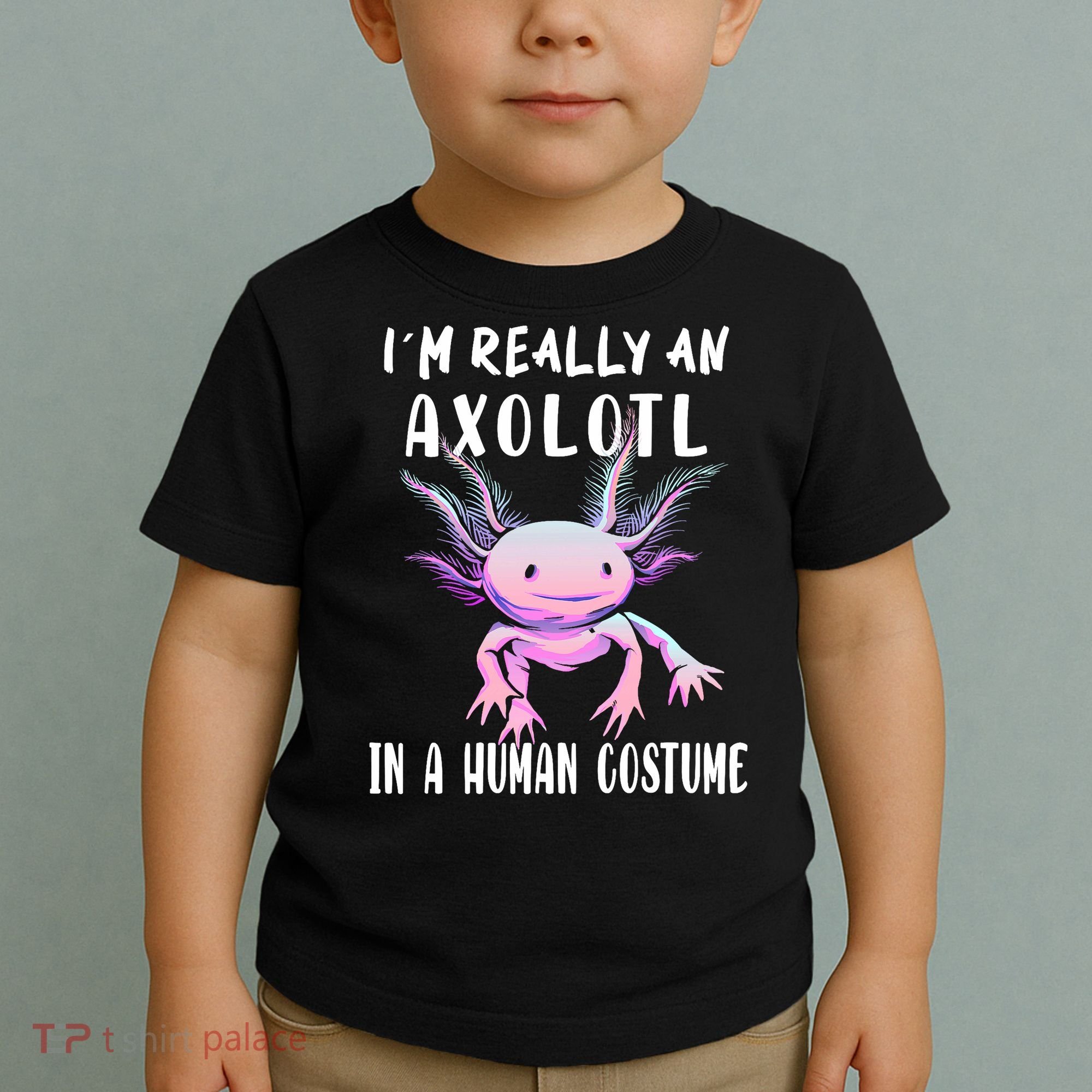 I'm Really An Axolotl In A Human Funny Halloween Costume Toddler T-Shirt