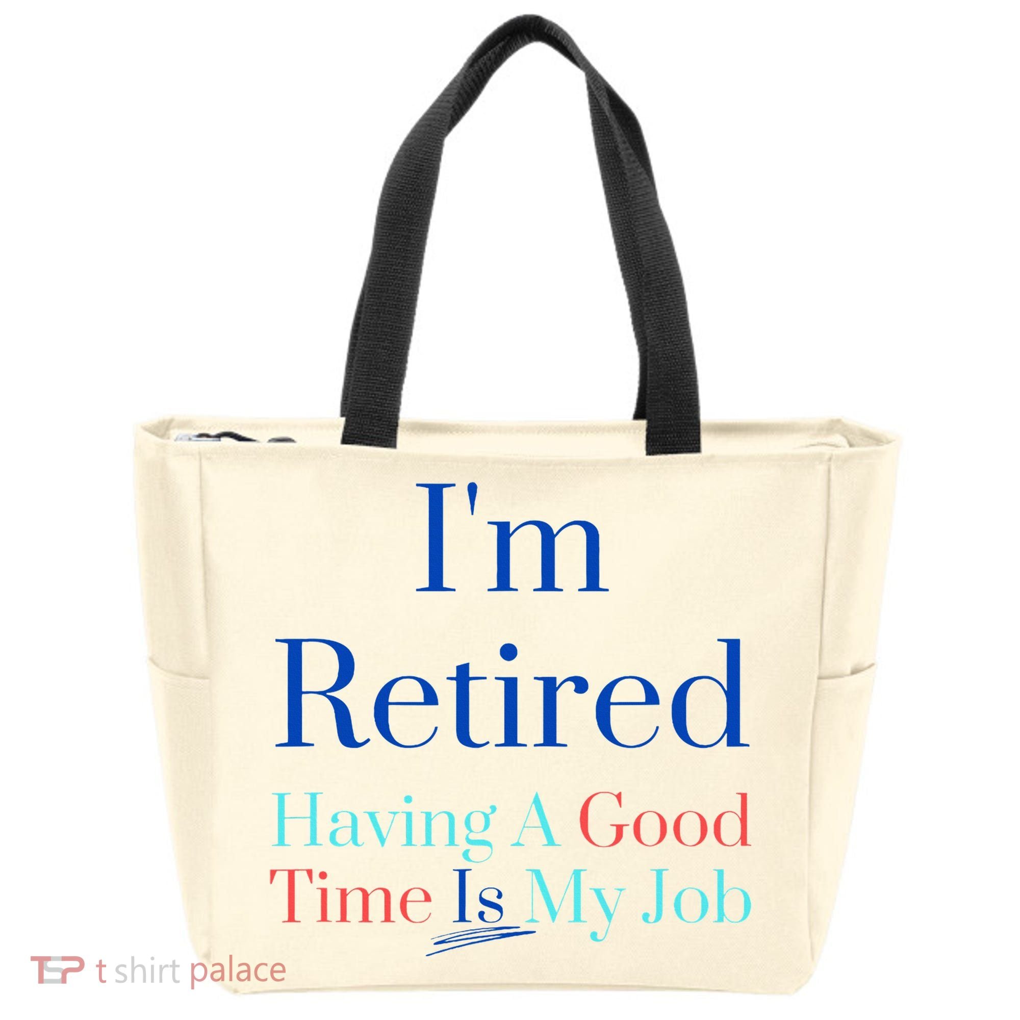 IM Retired And Having A Good Time Is My Job Tote Bag