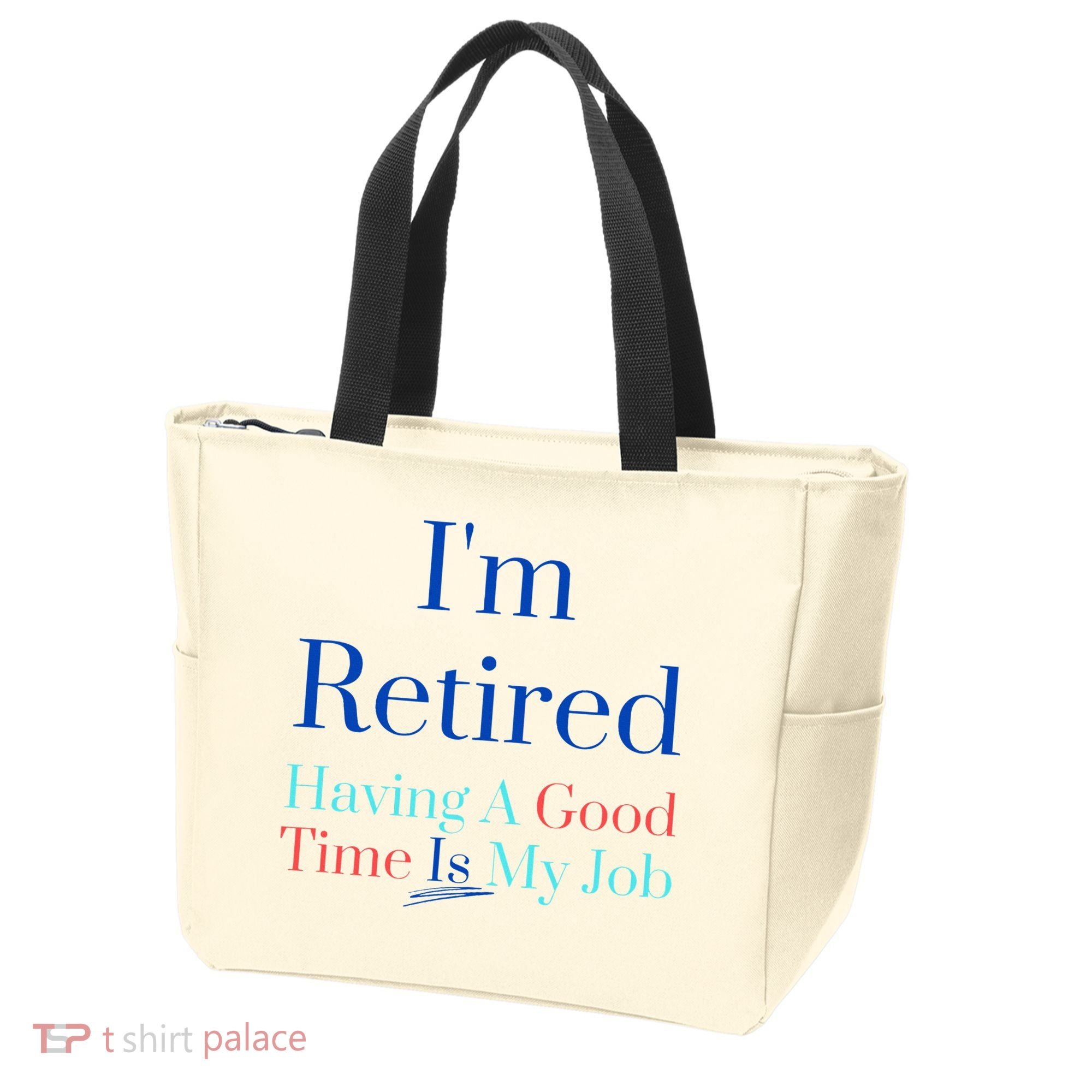 IM Retired And Having A Good Time Is My Job Tote Bag