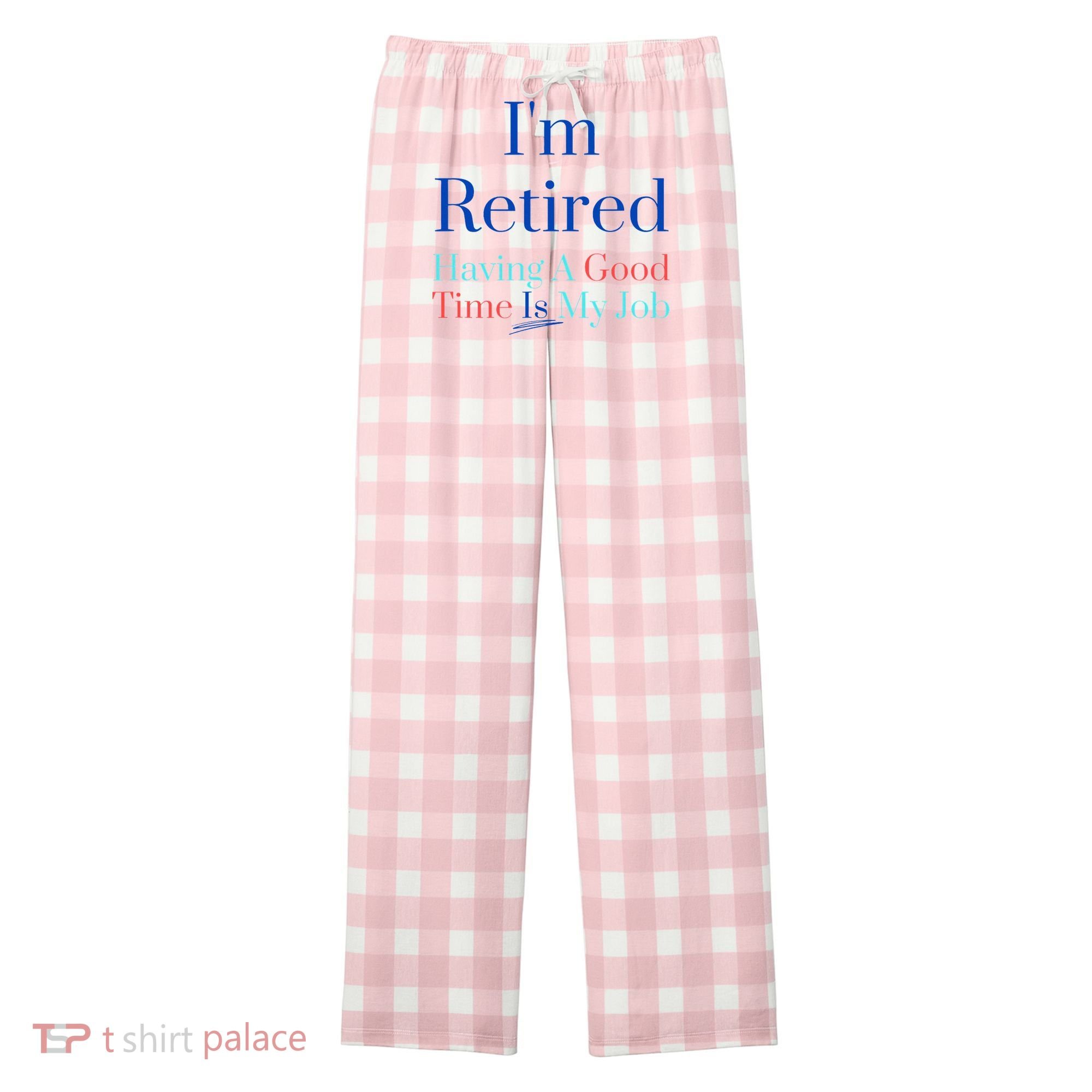 IM Retired And Having A Good Time Is My Job Women's Flannel Plaid Pajama Pants