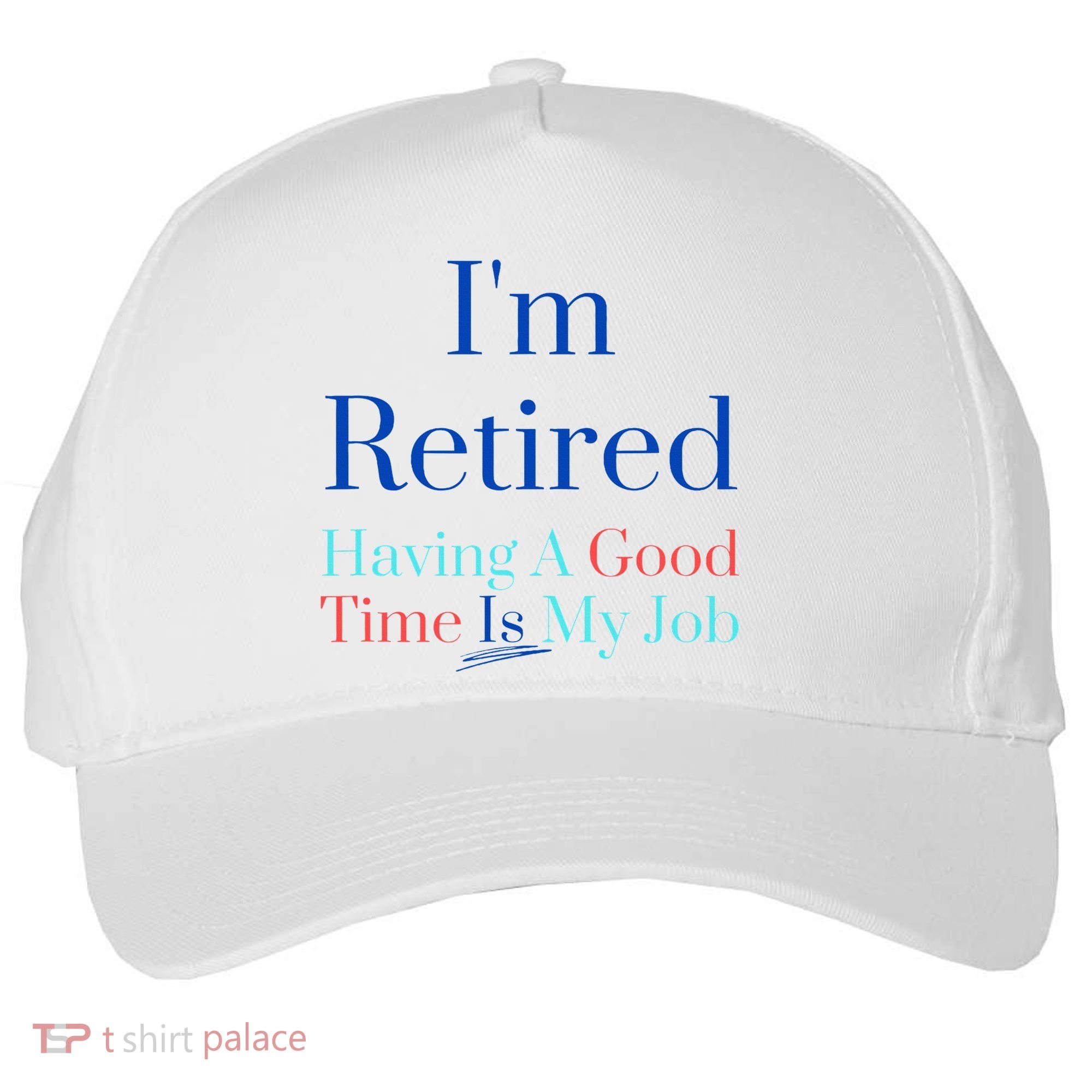 IM Retired And Having A Good Time Is My Job Five-Panel Snapback Cap